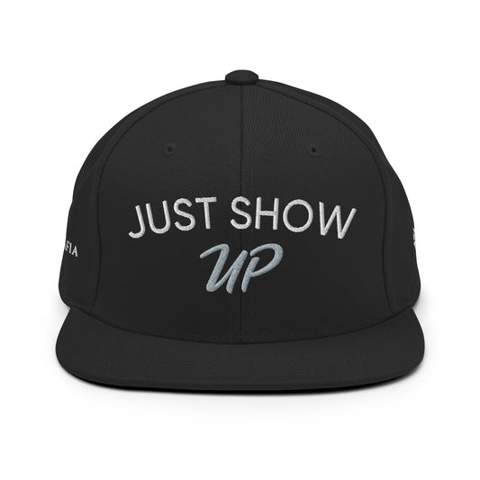 Just Show Up Snapback Hat