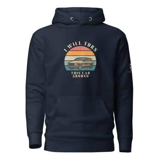 I Will Turn This Car Around Hoodie